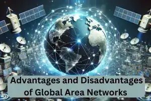 What are the Advantages and Disadvantages of Global Area Network?