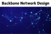 Backbone Network Design: Building a Fast and Scalable Infrastructure - Post Thumbnail