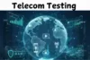 A Guide to Different Aspects of Telecom Testing and its Challenges - Post Thumbnail